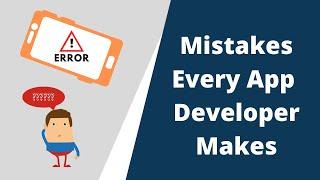 Mistakes Every App Developer Makes