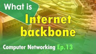 What is the Internet backbone?  Computer Networking Course - Ep 13