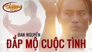 Đan Nguyên - Đắp Mộ Cuộc Tình (Official Music Video) - Thúy Nga Paris By Night