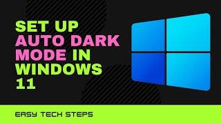 Set Up Auto Dark Mode in Windows 11 Like a Pro | Easy Tech Steps