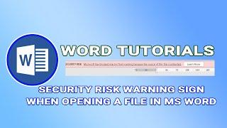 HOW TO CORRECT SECURITY  RISK WARNING SIGN WHEN OPEING A MS WORD DOCUMENT THAT CONTAINS MACROS