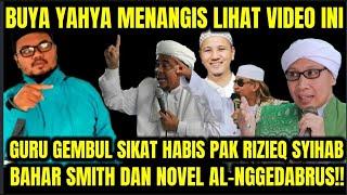 BUYA YAHYA MENANGIS LIHAT VIDEO INI! GURU GEMBUL SIKAT RIZIEQ SYIHAB, BAHAR SMIT DAN NOVEL DRUS!!!