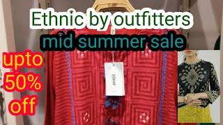 Ethnic by outfitters sale || ethnic sale 2021 || Ethnic summer collection sale  || upto 50% off