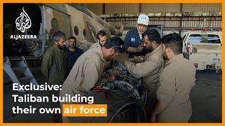 Exclusive: Taliban refurbishing equipment to build their own air force |. AL Jazeera Newsfeed