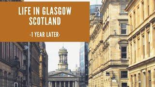 LIFE IN SCOTLAND 1 YEAR LATER | FOLLOW UP WITH Canadian Expat IN GLASGOW