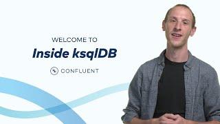 Inside ksqlDB Course Trailer | Confluent Developer