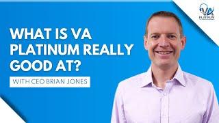 Brian Jones - What is VA Platinum Really Good At? | VA Platinum