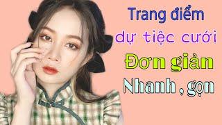 Makeup - Cách mình tự trang điểm dự tiệc cưới đơn giản, nhanh gọn, không tốn thời gian