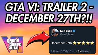 GTA VI: TRAILER 2 - December 27th??! (Ned Luke Teases Community & MORE!)