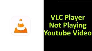 How To Fix VLC Media Player Not Playing Youtube Videos