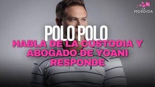  LA MORDIDA | POLO POLO HABLA DE LA CUSTODIA Y ABOGADO DE YOANI RESPONDE