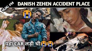 Danish zehen car accident place  #vlog  #danishzehen / Danish zehen accident new video 2023 /#14