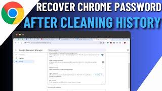 How to Recover lost Chrome passwords after cleaning history