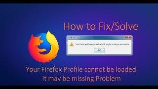 How to Fix/Solve Your Firefox profile cannot be loaded. It may be missing Problem