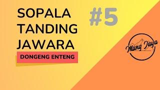 Dongeng Mang Jaya, Bagian 5, Sopala Tanding Jawara