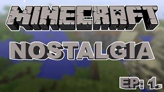 Minecraft Nostalgia ep: 1