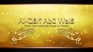 Abū Walā - Fehler beim lesen der Sūrah al-Fātiḥah