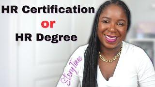 Storytime: Should You Get an HR Degree OR Certification? Here's What You Need to Know!