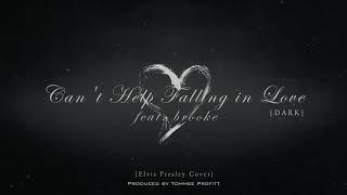 Can't Help Falling in Love [DARK VERSION] feat. brooke - Tommee Profitt