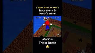 Mario‘s Triple Death  - Super Mario In Peach’s World - Super Mario 64 Hack