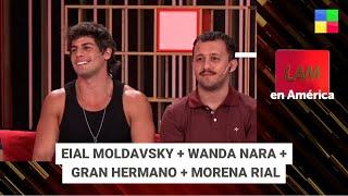 Eial Moldavsky + Wanda Nara + Gran Hermano + Morena Rial #LAM | Programa completo (05/03/25)