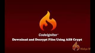 CodeIgniter Tutorial : Download and Decrypt Files Using AES Crypt