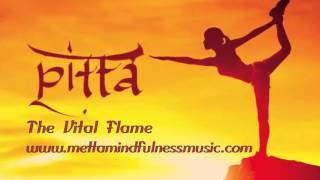 Pitta:  The Vital Flame by Yuval Ron presented by Metta Mindfulness Music