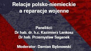 Debata: "Relacje polsko-niemieckie a reparacje wojenne" | K. Lankosz, P. Saganek