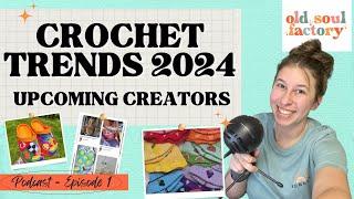 Crochet Trends for 2024 - New Ideas, Creators, and Inspiration