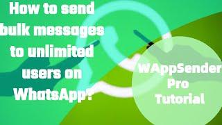 How to send multiple messages to unlimited users on WhatsApp?--WAppSenderPro Tutorial