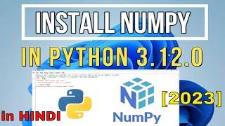 How to install NumPy on Python 3.12.0 in Windows 11/10 [2023] in HINDI | PIP install NumPy | NumPy