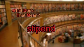 What does stipend mean?