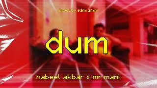 DUM - MR MANI X NABEEL AKBAR (PROD BY SAMI AMIRI)