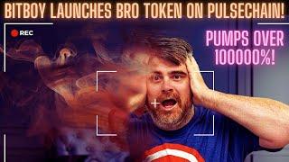 BITBOY Launches BRO Token On PULSECHAIN! Pumps Over 100000%!