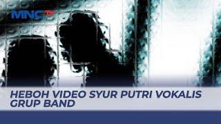 Heboh! Diduga Putri Vokalis Band Terlibat Video Syur - LIP 17/07