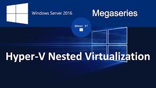 Enable Hyper-V Nested Virtualization on Windows Server 2016