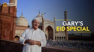 Gary’s Eid Special | India’s Mega Festivals | National Geographic