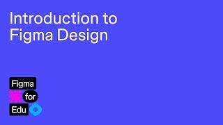 Figma for Edu: Introduction to Figma Design (in UI3)