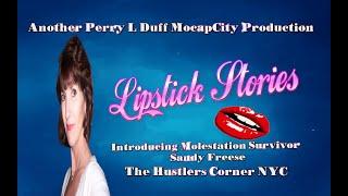 Lipstick Stories  Part 1 with  Molestation Survivor  Sandy Freese The Hustlers Corner NYC