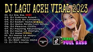 DJ ACEH FULL ALBUM - DJ SIA SIA FULL BASS VIRAL TIKTOK TERBARU 2023