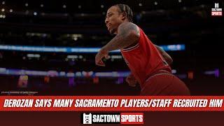 DeMar DeRozan says many Sacramento players/staff helped recruit him in free agnecy