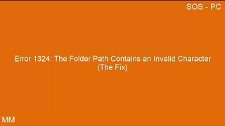 Error 1324 The Folder Path Contains an Invalid Character (The Fix) / Win 10, 8.1, 8, 7, and Vista)