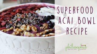 Superfood Acai Bowl Recipe ft. The Balanced Blonde