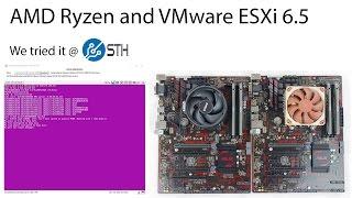 AMD Ryzen with VMware ESXi 6.5 - Ultimate Homelab? We Tried It
