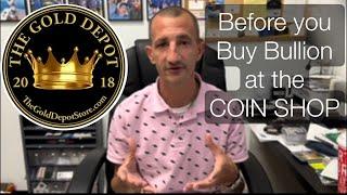 Coin Shop Owner Explains Top 5 Things You Should Know Before You Buy Bullion at the COIN SHOP