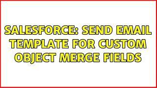 Salesforce: Send Email Template For Custom Object Merge Fields