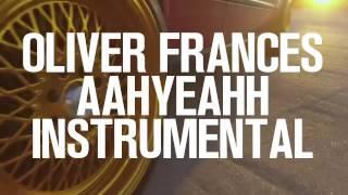 Oliver Francis - AAHYEAHH Instrumental