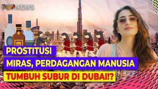 Sisi Gelap Dubai yang Jarang Diketahui, Miras, Pelacur hingga Perdagangan Manusia