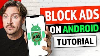 How to BLOCK ADS on Android phone | The only tutorial you'll need! 