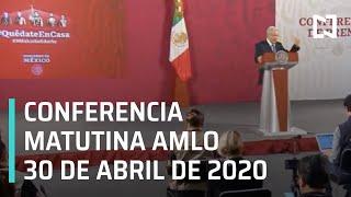 Conferencia matutina AMLO/ 30 de abril de 2020